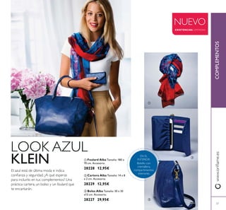 37
ቢ Foulard Alba Tamaño: 180 x
70 cm. Accesorio.
28228 12,95€
ቤ Bolso Alba Tamaño: 30 x 30
x13 cm. Accesorio.
28227 29,95€
ባ Cartera Alba Tamaño: 14 x 8
x 2 cm. Accesorio.
28229 12,95€
COMPLEMENTOS
NUEVO
EXISTENCIAS LIMITADAS
LOOK AZUL
KLEIN EN EL
INTERIOR:
ቢ
ባ
ቤ
 