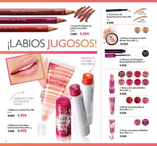 56
ባ Bálsamo Labial Very Me
8 ml.
8,00€ 5,95€
ቢ
Labios Very Mea
0.8 g.
7,00€ 5,95€
20531
Matte
light
20532
Matte
latte
ቦ Polvos Compactos Anti-
Brillos Very Me 9 g.
10,00€
ብ
Imperfecciones Very Me
1 g.
8,00€
21278
Perfect Light
21279
Dark Secret
ቩ
Very Me 10 ml.
9,00€
ቨ
Very Me 4 g.
9,00€
ቪ
Very Me 10 ml.
9,00€
ቧ
8 ml.
9,00€
ቤ
Colormanía Very Me 5 g.
7,00€ 4,95€
30364
Mocha
Dream
30366
Hot
Red
30368
Flirty
Pink
30370
Rockstar
Pink
30365
Pink
Blush
30367
Fresh
Peach
30369
Pink
Kiss
30371
Violet
Vibe
24595
Happy
Glow
24594
Feel The
Love
24596
Daring
Spirit
26024
Black
30511
Lovely
Pink
30512
Red
Impact
HIDRATANTE CON
UNTOQUE DE
COLOR
PROTEGEY
COLOREA
LOS LABIOS
¡LABIOS
32194 Pink
32192 Coral
32191 Nude
20396Pink
31866OrangeZest
31865PinkMenthol
ቤ
ባ
ብ
ቦ
ቧ
ቨ
ቩ
ቪ
ቢ
 