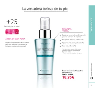 61
TRATAMIENTOS
L
Serum Concentrado Milagro True
Perfection 30 ml.
30873 28,00€
18,95€
RECUPERA
TU PIEL
ÁRBOL DE SEDA PERSA
+25
 