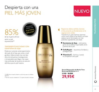 69
Serum Restaurador de Noche Time
Reversing SkinGenist 30 ml.
31308 40,00€
29,95€
TRATAMIENTOS
NUEVO
85%
TRATAMIENTO ANTI-EDAD CON
GENISTEÍNA DE SOJA
Genisteína de Soja
CelluRepair
Vitamina C
Repara los daños sufridos durante
el día actuando profundamente en la
regeneración celular.
R
la primera
aplicación*
 