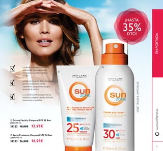 ቢ Crema Facial y Corporal SPF 25 Sun
Zone 50 ml.
31322 18,00€ 12,95€
ባ Spray Protector Corporal SPF 30 Sun
Zone 150 ml.
31323 26,00€ 16,95€
EXISTENCIASLIMITADAS
ENPORTADA
ቢ
ባ
¡HASTA
35%DTO!
 
