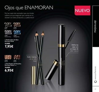 MAQUILLAJE
NUEVO
31401Black
31402Brown
31401
Black
31402
Brown
31403
Charcoal Grey
31404
Midnight Blue
ቢ Delineador de Ojos
Giordani Gold
13,00€
7,95€
31430
Blonde
31431
Brown
ባ Gel Fijador de Pestañas
Giordani Gold 4 ml.
10,00€
6,95€
Color intenso
cejas con
un toque de
29
ቢ
ባ
 