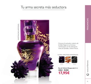 FRAGANCIAS
Eau de Toilette Masquerade 50 ml.
30863 29,00€
17,95€
FLORAL AFRUTADA AMADERADA
85
 