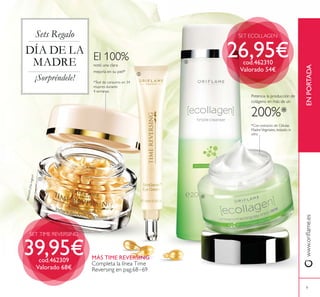 9
El 100%
notó una clara
mejoría en su piel*
*Test de consumo en 34
mujeres durante
4 semanas.
Atención:¡Noingerir!
MÁS TIME REVERSING
Completa la línea Time
Reversing en pag.68–69
Potencia la producción de
colágeno en más de un
200%*
*Con extracto de Células
MadreVegetales, testado in
vitro
DÍA DE LA
MADRE
¡Sorpréndele!
SET TIME REVERSING
SET ECOLLAGENSets Regalo
26,95€cod.462310
Valorado 54€
39,95€cod.462309
Valorado 68€
ቢ
ባ
ቤ
ብ
ENPORTADA
 