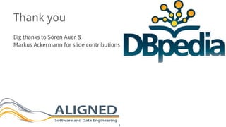 Thank you
Big thanks to Sören Auer &
Markus Ackermann for slide contributions
 