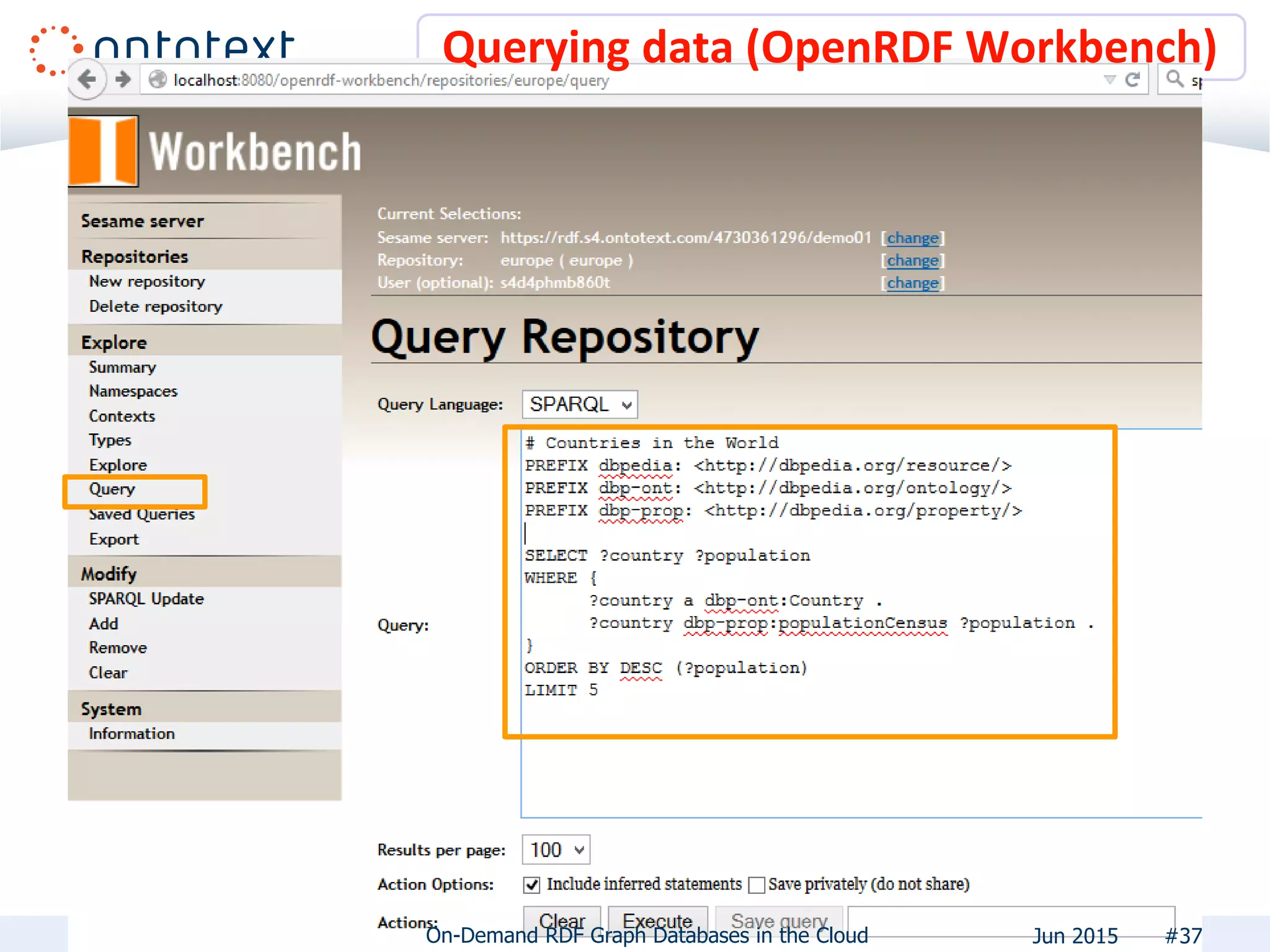 Querying data (OpenRDF Workbench)
#37On-Demand RDF Graph Databases in the Cloud Jun 2015
 
