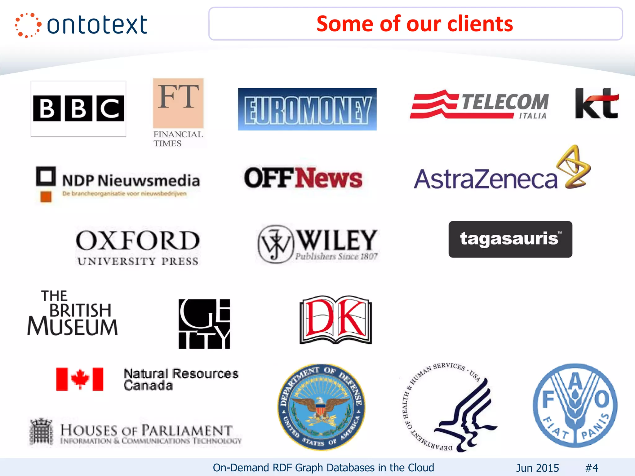 Some of our clients
#4On-Demand RDF Graph Databases in the Cloud Jun 2015
 