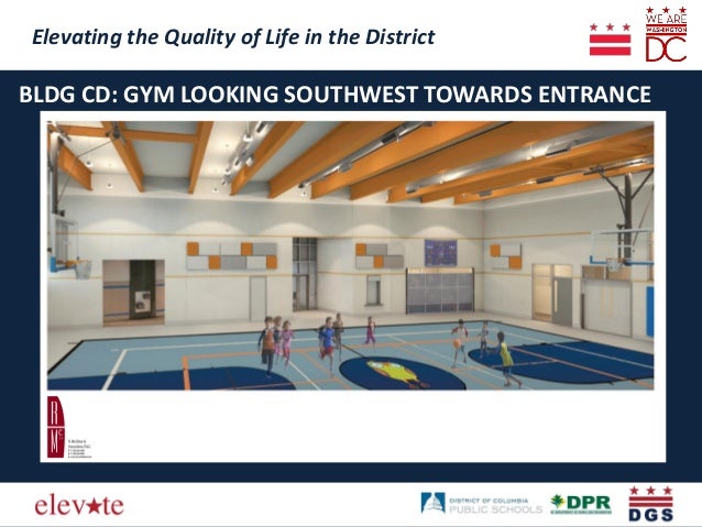 Elevating the Quality of Life in the District
Elevating the Quality of Life in the District
BLDG CD: GYM LOOKING SOUTHWEST...