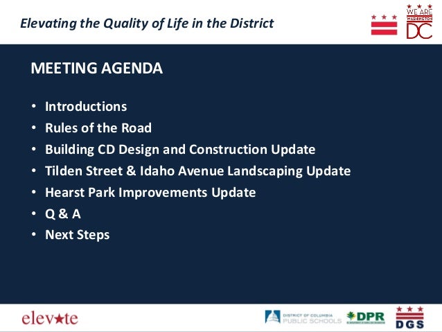 MEETING AGENDA
Elevating the Quality of Life in the District
• Introductions
• Rules of the Road
• Building CD Design and ...