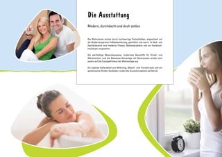 Die Ausstattung
Modern, durchdacht und doch zeitlos
Die Wohnräume wirken durch hochwertige Parkettböden, abgestimmt auf
die Niedertemperatur-Fußbodenheizung, gemütlich und warm. Im Bad- und
Sanitärbereich sind moderne Fliesen, Markenprodukte und ein Handtuch-
heizkörper vorgesehen.
Die werthaltige Massivbauweise, modernste Baustoffe für Schall- und
Wärmeschutz und die Biomasse-Heizanlage mit Solarsystem wirken sich
positiv auf die Energieeffizienz der Wohnanlage aus.
Ein eigenes Kellerabteil pro Wohnung, Wasch- und Trockenraum und ein
gemeinsamer Kinder-Spielplatz runden die Ausstattungsliste perfekt ab.
 