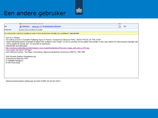 Klantcontactsysteem Nationaal Archief (CRM) dd 26-05-2014
Een andere gebruiker
 