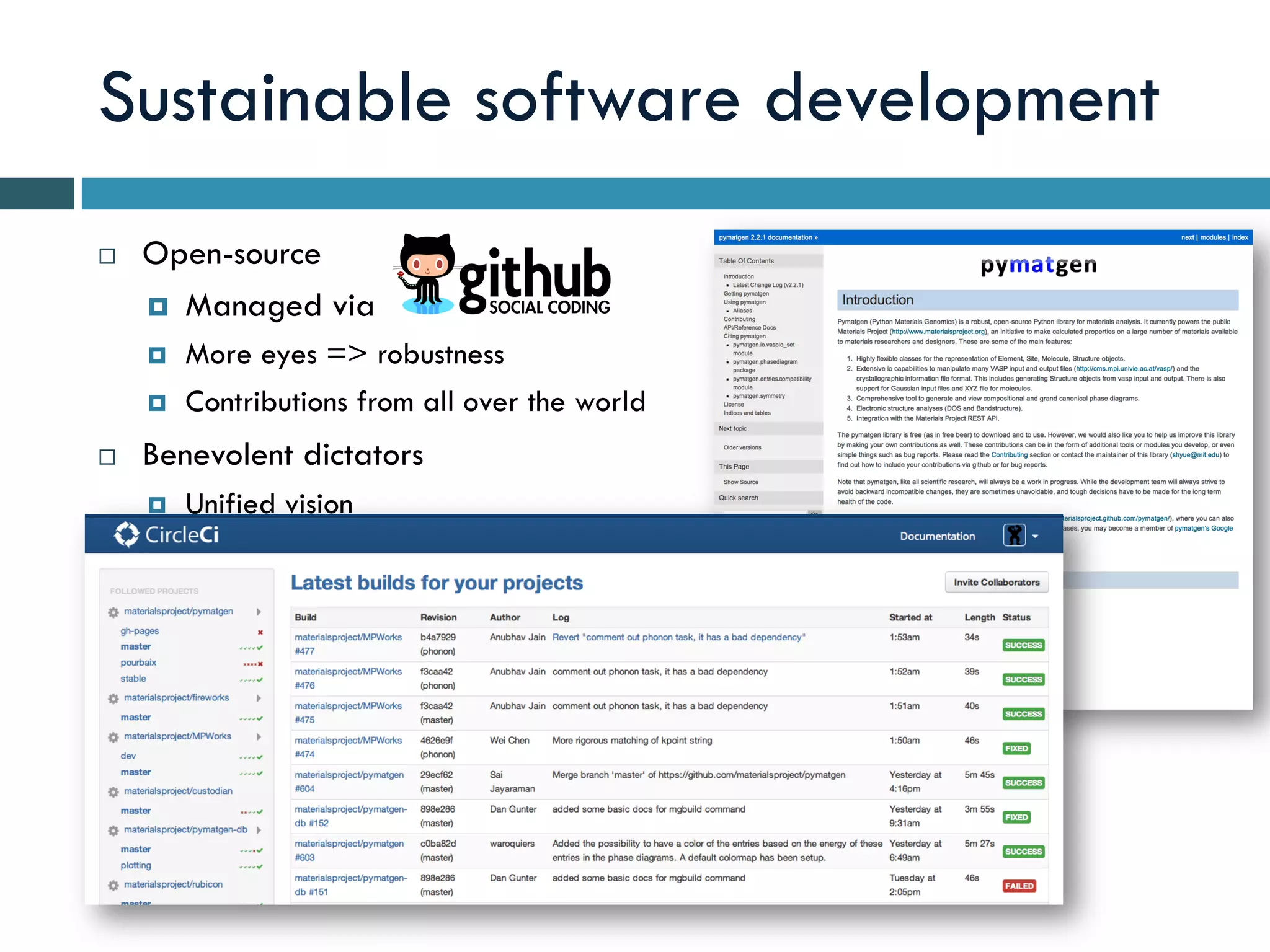 Sustainable software development
¨  Open-source
¤  Managed via
¤  More eyes => robustness
¤  Contributions from all over the world
¨  Benevolent dictators
¤  Unified vision
¤  Quality control
¨  Clear documentation
¤  Prevent code rot
¤  More users
¨  Continuous integration and testing
¤  Ensure code is always working
 