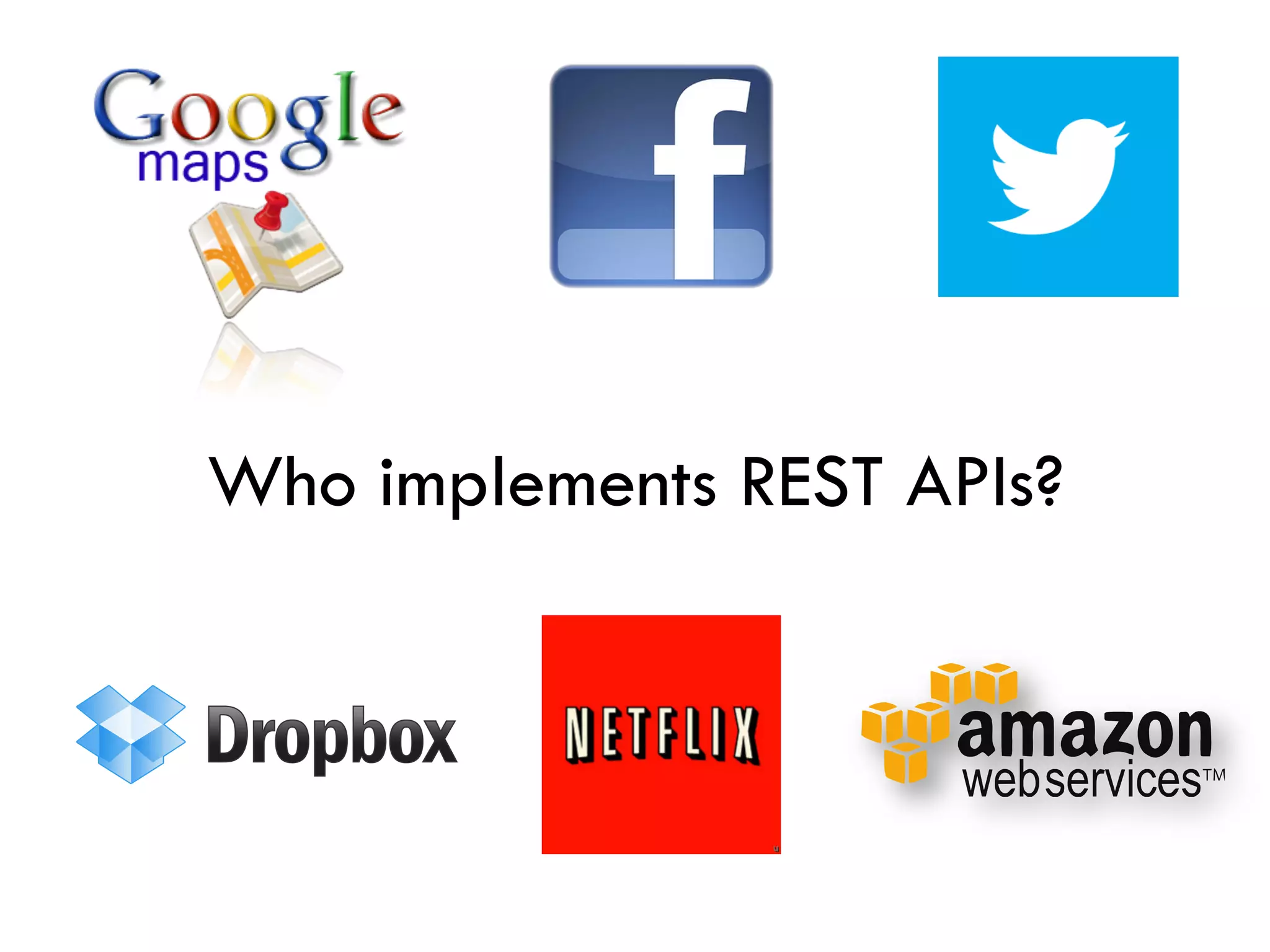 Who implements REST APIs?
 