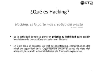¿Qué es Hacking?
5
• Es la actividad donde se pone en práctica tu habilidad para evadir
los sistema de protección y accede...