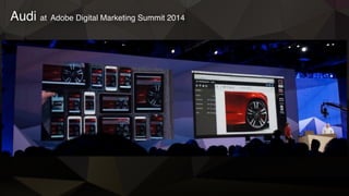 Audi at Adobe Digital Marketing Summit 2014
 