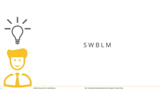 BERATUNG JUDITH ANDRESEN MIT OFFENER KOMMUNIKATION PROJEKTE MEISTERN4
S W B L M
 