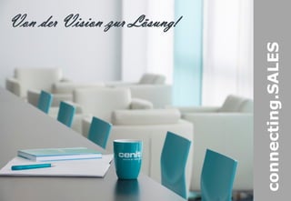 connecting.SALES
Von der Vision zur Lösung!
 