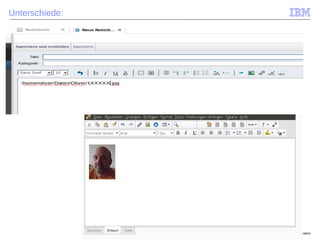 © 2014 IBM Corporation
Unterschiede:
 