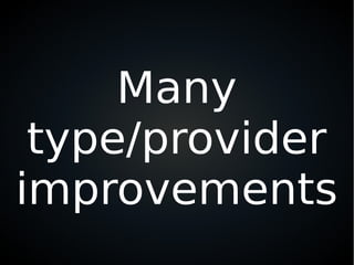 Many
type/provider
improvements
 
