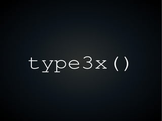 type3x()
 