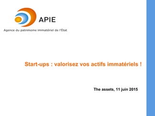 Start-ups : valorisez vos actifs immatériels !
The assets, 11 juin 2015
 