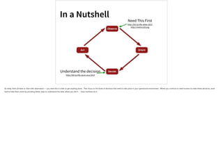 In a Nutshell
Observe
Orient
Decide
Act
Need This First
http://bit.ly/nflx-atlas-2013
http://metrics20.org
Understand the decision
http://bit.ly/nflx-qcon-aca-2014
So really, that’s all there is: Start with observation — you need this in order to get anything done. Then focus on the kinds of decisions that need to take place in your operational environment. Where you continue to need humans to make these decisions, work
hard to help them orient by providing better ways to understand the data; where you don’t … have machines do it.
 