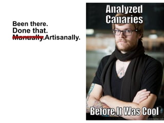 Been there.
Done that.
Manually.Artisanally.
25
 