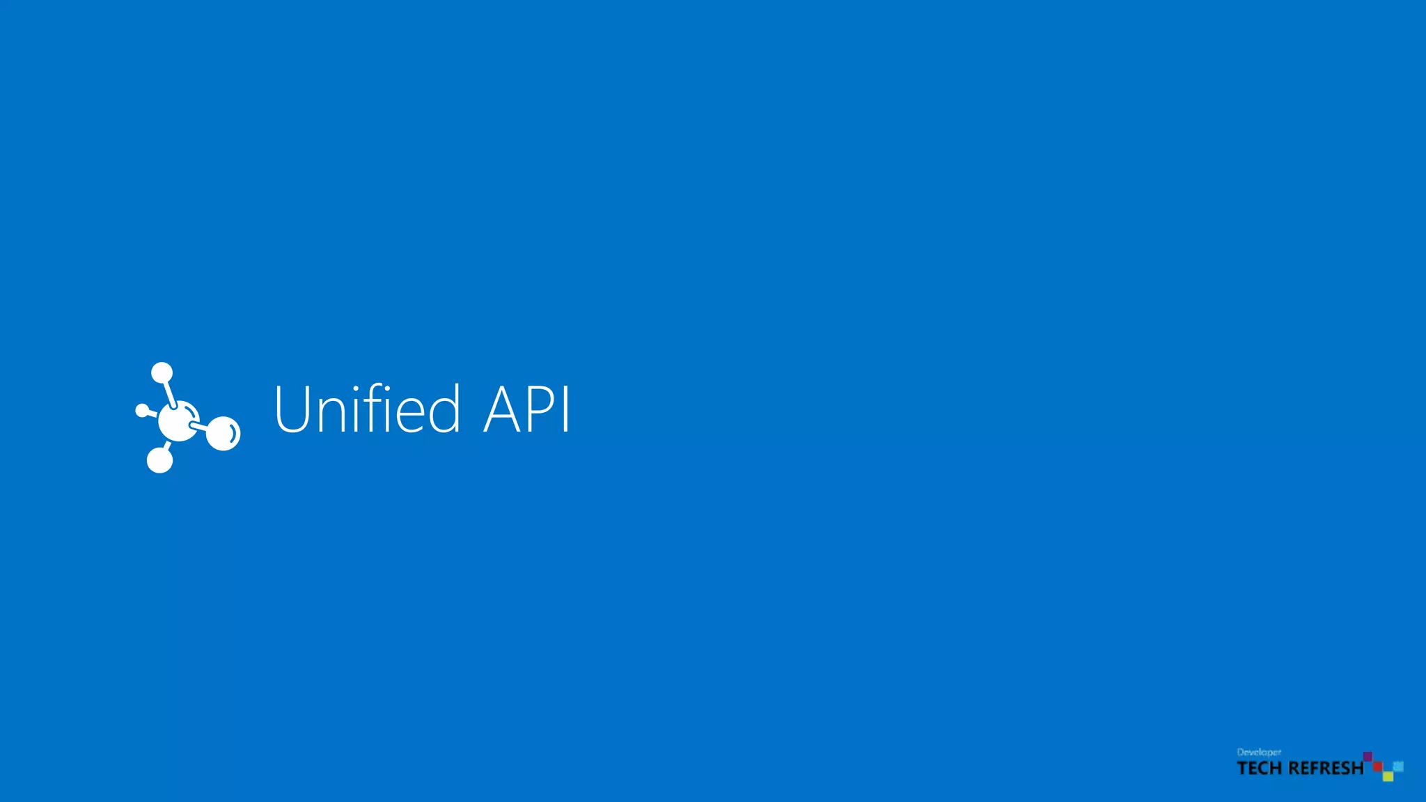 Unified API
 