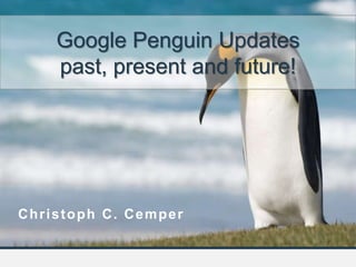 @impactana @cemper @lnkresearchtool @linkdetox
Christoph C. Cemper
Google Penguin Updates
past, present and future!
 