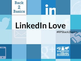 LinkedIn Love
#RPSback2basics
 