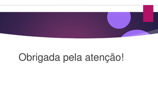 Obrigada pela atenção!Obrigada pela atenção!Obrigada pela atenção!Obrigada pela atenção!
 