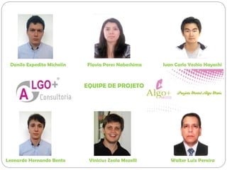 Danilo Expedito Michelin Flavia Peres Nabeshima Ivan Carlo Yoshio Hayashi
Walter Luiz PereiraVinicius Zeola MozelliLeonardo Hernando Bento
EQUIPE DE PROJETO
 
