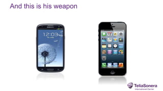 And this is his weapon
 