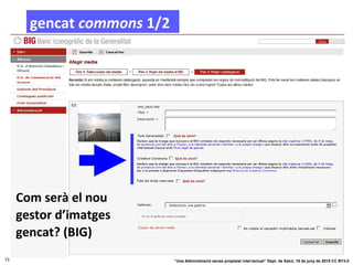 13 “Una Administració sense propietat intel·lectual” Dept. de Salut, 19 de juny de 2015 CC BY3.0
gencat commons 1/2
Com se...