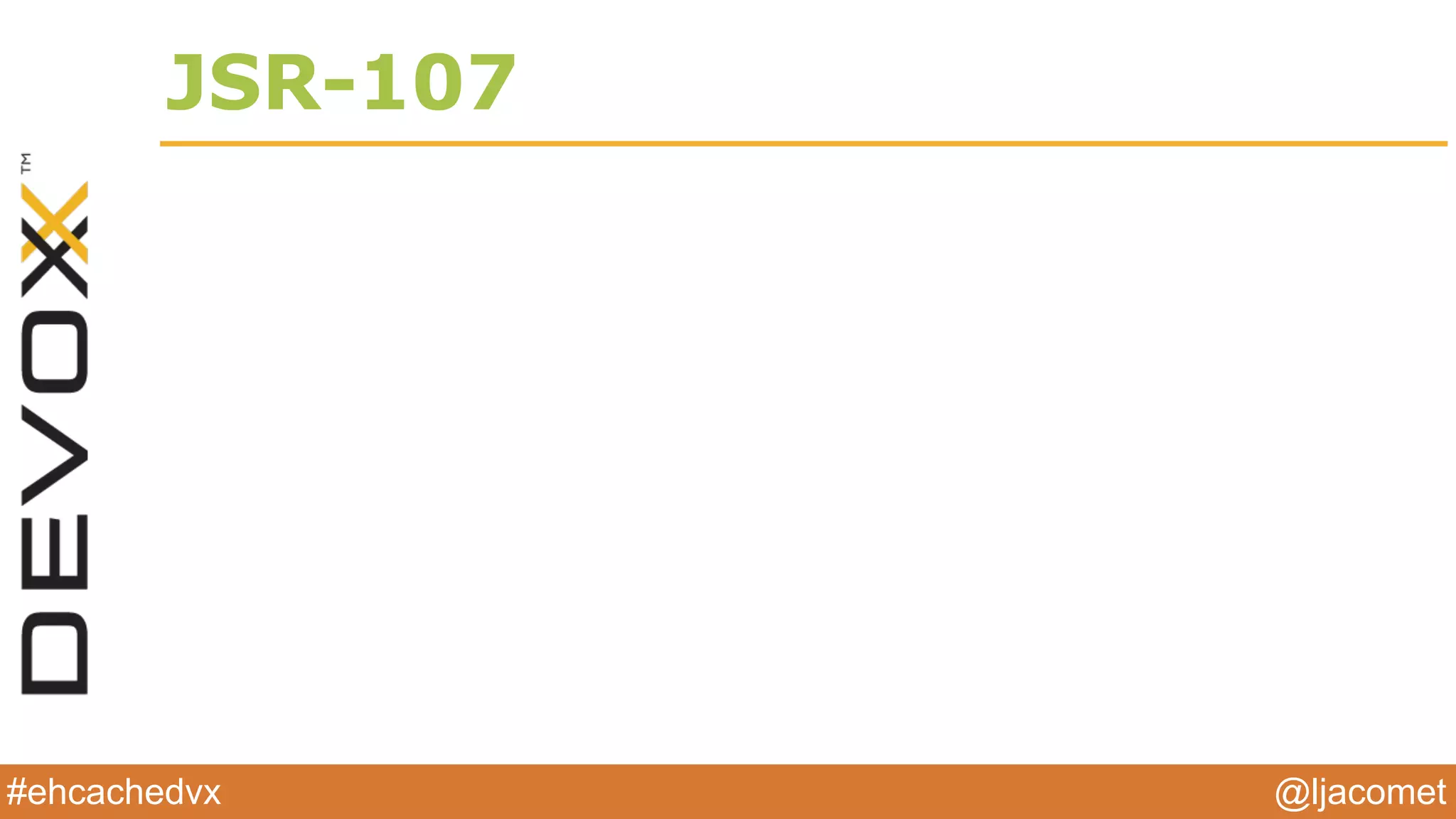 @ljacomet#ehcachedvx
JSR-107
 