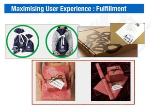 Maximising User Experience : Fulﬁllment
 