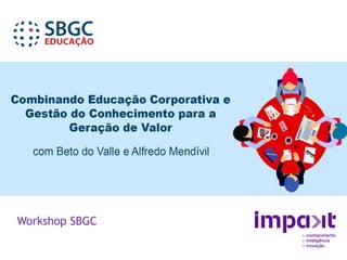 Workshop SBGC
 