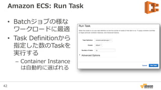 42
{
"name": "busybox",
"image": "busybox",
"cpu": 10,
"memory": 500,
"volumesFrom": [
{
"sourceContainer": "simple-demo"
}
],
"entryPoint": [
"sh",
"-c"
],
"command": [
"while true; do /bin/date > /var/www/my-vol/date; sleep 1; done"
],
"essential": false
}
[
{
"image": "tutum/wordpress-stackable",
"name": "wordpress",
"cpu": 10,
"memory": 500,
"essential": true,
"links": [
"db"
],
"entryPoint": [
"/bin/sh",
"-c"
],
"environment": [
…
],
"portMappings": [
{
"containerPort": 80,
"hostPort": 80
}
]
},
]
From Docker Hub
Mount volume from other container
Command to exec
Task Definition: Container Definition
 