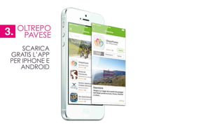 SCARICA
GRATIS L’APP
PER IPHONE E
ANDROID
OLTREPO
PAVESE3.
 