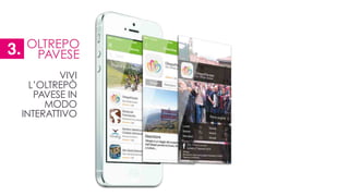 VIVI
L’OLTREPÒ
PAVESE IN
MODO
INTERATTIVO
OLTREPO
PAVESE3.
 