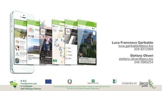 POWERED BY
Luca Francesco Garibaldo
luca.garibaldo@jeco.biz

328 8372069

!
Stefano Oliveri
stefano.oliveri@jeco.biz

348 3983254
 