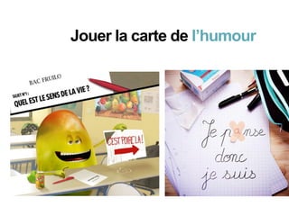Jouer la carte de l’humour
 