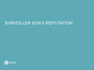 SURVEILLER SON E-REPUTATION
 