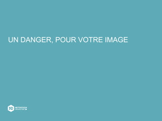 UN DANGER, POUR VOTRE IMAGE
 