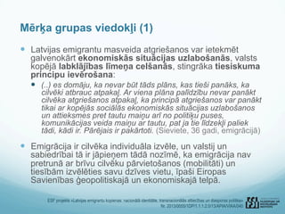ESF projekts «Latvijas emigrantu kopienas: nacionālā identitāte, transnacionālās attiecības un diasporas politika»
Nr. 201...