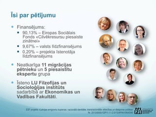 ESF projekts «Latvijas emigrantu kopienas: nacionālā identitāte, transnacionālās attiecības un diasporas politika»
Nr. 201...