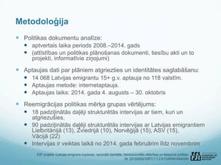 ESF projekts «Latvijas emigrantu kopienas: nacionālā identitāte, transnacionālās attiecības un diasporas politika»
Nr. 201...