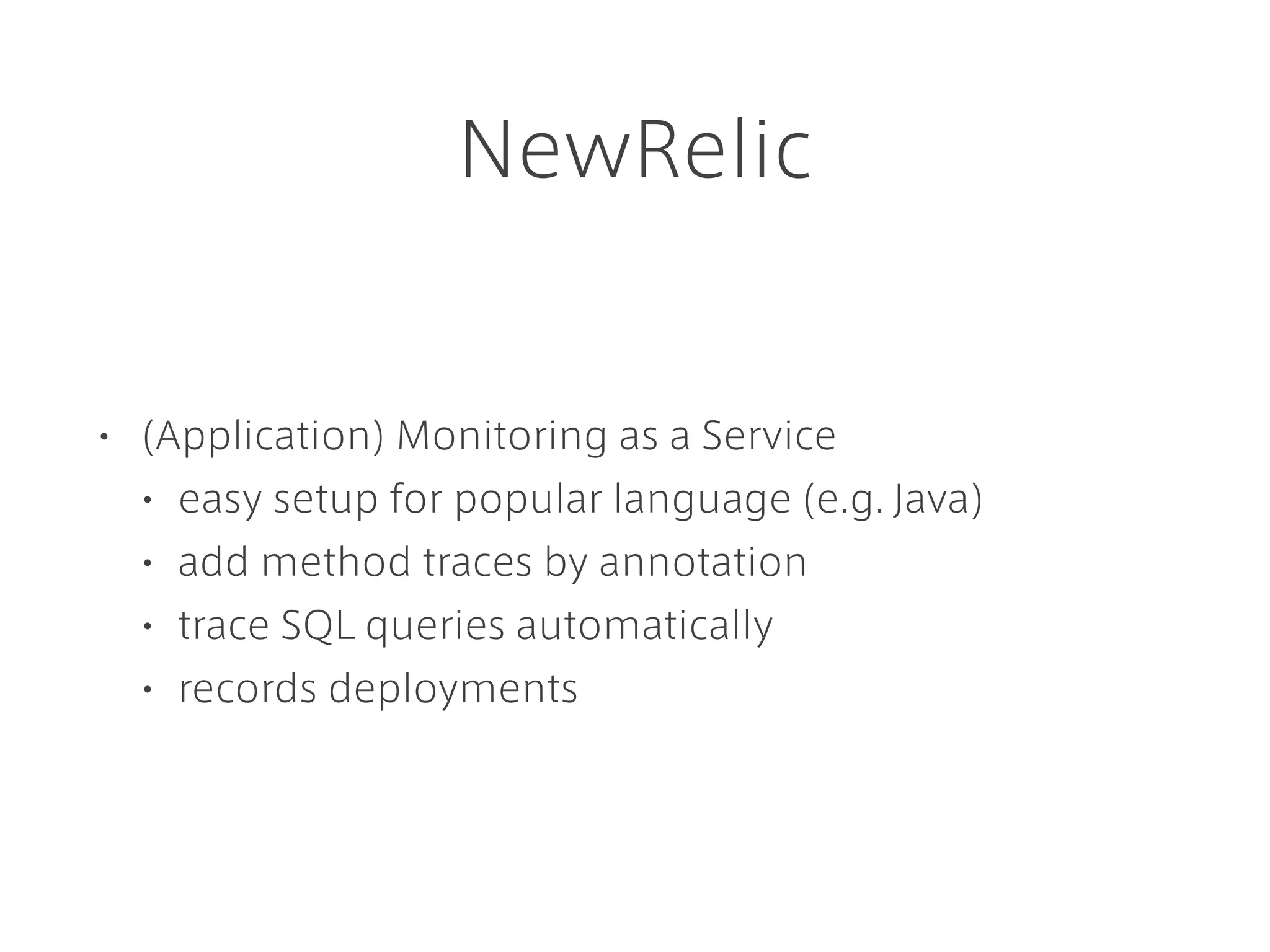 Customize for each Apps
# add method tracer
@Trace(metricName="API/yourMethod", dispatcher=true)
public Response yourMethod() {
...
...
...
}
# add custom metric
MetricAggregator aggregator = NewRelic.getAgent().getMetricAggregator();
aggregator.recordMetric(key, value);
# record exception
NewRelic.noticeError(ex);
 
