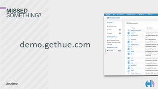 MISSED 
SOMETHING?
demo.gethue.com
 