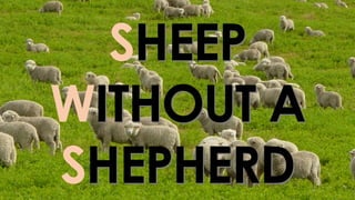 SHEEP
WITHOUT A
SHEPHERD
 